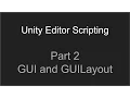 Part 2 - GUI and GUILayout Unity Editor Scripting Tutorial