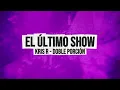 El Ultimo Show - Kris R x Doble Porcion (Letra / Lyrics) | Hits Urbanos