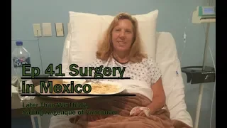 Ep41 Surgery in Mexico, Later Than We Think, Sailing Angelique of Vancouver