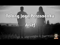 Download Lagu Tolong Jaga Perasaanku - Arief (Lirik Lagu/Video Lyrics) Hati ini sangat menyayangi kamu