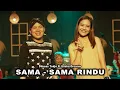 Lagu Sama - Sama Rindu - Dhimas Tedjo Feat Elisha Orcarus