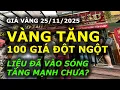 Lagu VÀNG TĂNG ĐỘT NGỘT 100 GIÁ - liệu đã phục hồi mạnh trở lại hay chưa? (giá vàng 25/11/2025)