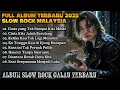 Lagu Lagu Slow Rock Malaysia 2025 Terbaru | Paling Sedih \u0026 Bikin Merinding