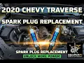 2020 Chevy Traverse - Spark Plug Replacement