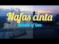 Download Lagu Nafas Cinta (lirik terjemahan lagu Anggun C Sasmi)