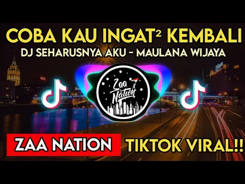 Download MP3 DJ COBA KAU INGAT INGAT KEMBALI | DJ SEHARUSNYA AKU - MAULANA WIJAYA - DJ TIKTOK VIRAL 2021