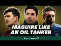 Maguire is like an Oil Tanker and Arsenal are so AWFUL - Big Weekend