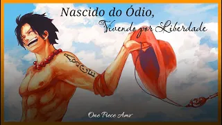 Nascido do Ódio, Vivendo por Liberdade (Portgas D. Ace) - One Piece AMV Motivacional