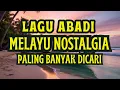 Lagu LAGU MELAYU ABADI TERPOPULER - Nostalgia Terbaik Sepanjang Masa (Enak Didengar) | Journey Music