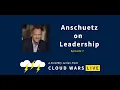 The Fog of War Data and Leadership Anschuetz on Leadership Cloud Wars Live