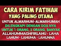 CARA KIRIM FATIHAH YANG PALING UTAMA‼️DOA UNTUK ORANG YANG SUDAH MENINGGAL