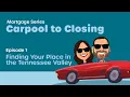 TVFCU s Carpool to Closing Episode 1 Finding Your Place in the Tennessee Valley