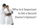 Why is it Important to Get a Second Doctor s Opinion