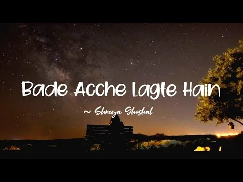 Download MP3 Bade Acche Lagte Hain -lyrics || Shreya Ghoshal ||@LYRICS🖤