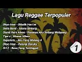 Download Lagu Lagu Reggae Terpopuler | Full Tanpa Iklan Dhyo Haw Tipe X