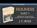 Lagu Holiness (Part 1) | J C Ryle | Free Christian Audiobook