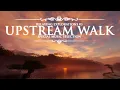 UPSTREAM WALK - Soundtrack Music Radio for Study or Work - Relaxing explorations #3 (🎧) [4K]