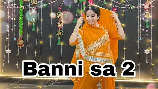 || Banni sa 2 || बन्नों आयो थारी गली बन्नी आज || new wedding dance cover ||