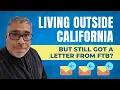 FTB Letter I Don t Live in California Anymore