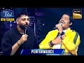 Download Lagu 'Tum Kya Mile' पर Priyangshu को सुनकर Badshah को गलत साबित होना लगा सही |Indian Idol S15|Performance