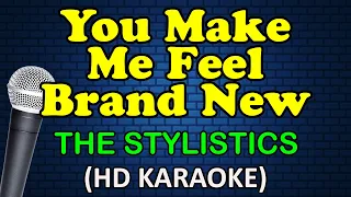 YOU MAKE ME FEEL BRAND NEW - Stylistics (HD Karaoke)