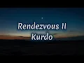 Kurdo - Rendezvous II (lyrics)