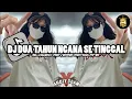 Download Lagu DJ DUA TAHUN NGANA SE TINGGAL   •   Slowed + Reverb Mengkane !!!