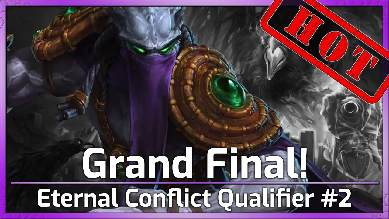 HOT! Grand Final! - Eternal Conflict Qualifier - Heroes of the Storm