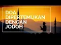 Download Lagu DOA DIPERTEMUKAN DENGAN JODOH