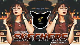 Download Skechers Remix - NINAd Remix | DJ Song MP3