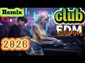 Lagu Top EDM Club Remix 2026 – DJ Night Party Mix