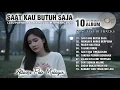 Download Lagu SAAT KAU BUTUH SAJA /ALBUM POP MELAYU TERBARU 2025 || LAGU SEDIH DAN MENYENTUH HATI