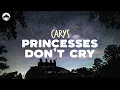Download Lagu CARYS - Princesses Don't Cry | Lyrics