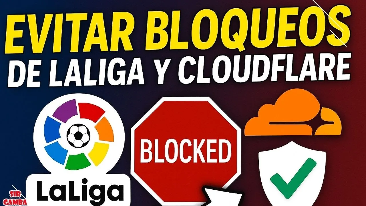 ¡Evita Bloqueos de LaLiga y Cloudflare FÁCIL!