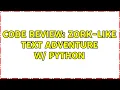 Code Review Zork-like text adventure w Python 2 Solutions