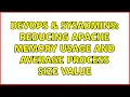 DevOps SysAdmins Reducing Apache Memory usage and Average Process Size Value