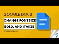 How to change font size bold and Italize text in Google Docs