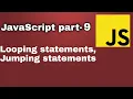 JS part 9 - Looping while do while for loop Jumping break continue