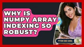 Why Is NumPy Array Indexing So Robust - Python Code School