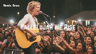Natalie Grace - Hallelujah We Rise Live Worship Experience