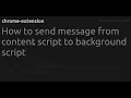 How to send message from content script to background script - extension