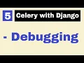 5 Debugging of Celery Task Celery with Django By Hardik Patel
