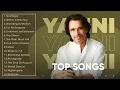 Yanni Top Songs - The Very Best of Yanni (Full Album)