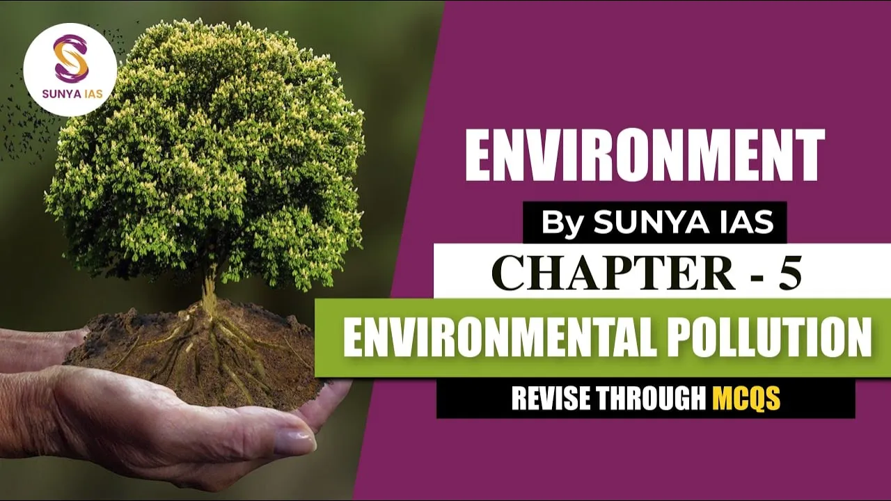 Revise Environment | Chapter 5 Environmental Pollution | Through MCQs | Sunya IAS