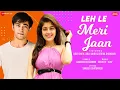 Download Lagu Leh Le Meri Jaan - Urvi S, Anuj S \u0026 Vedika B | Aakanksha Sharma | Sanjeev-Ajay | Zee Music Originals