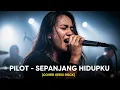 Download Lagu PILOT - SEPANJANG HIDUPKU | COVER VERSI ROCK