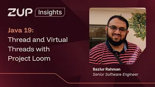 Java 19 Thread and Virtual Threads with Project Loom com Bazlur Rahman Zup Insights