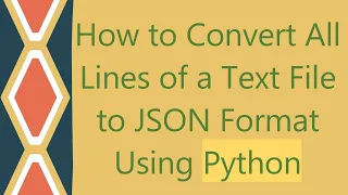 How to Convert All Lines of a Text File to JSON Format Using Python