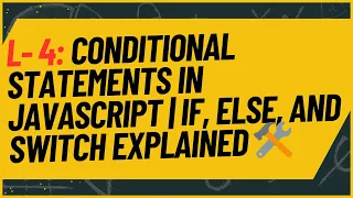 L-4 Conditional Statements in JavaScript If Else and Switch Explained