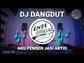 Lagu DJ DANGDUT AKU PENGEN JADI ARTIS